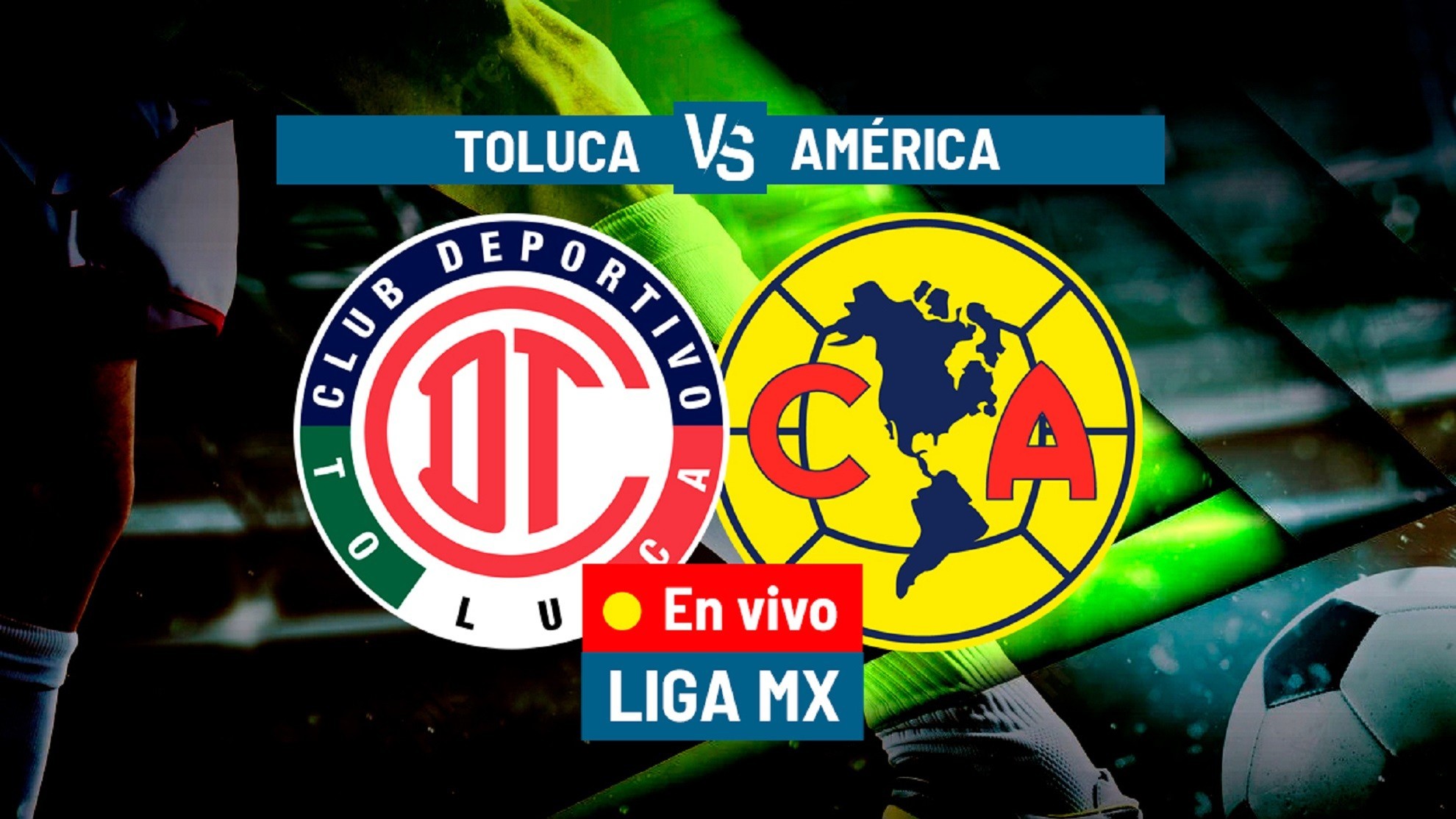 Toluca - América EN VIVO: Diablos Rojos y Águilas repartieron unidades con  empate 2-2