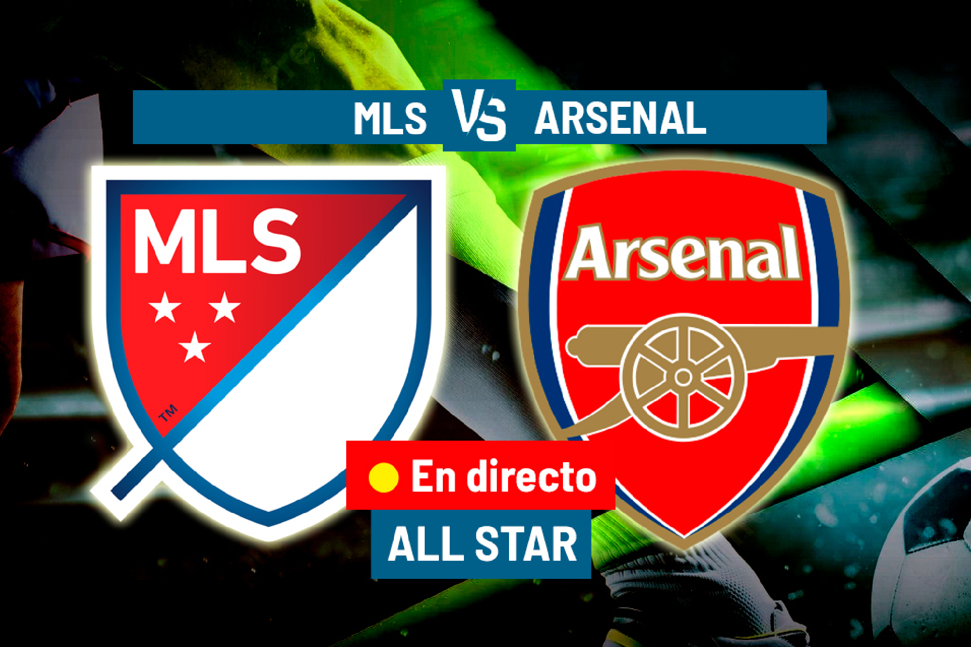 MLS AllStar vs Arsenal EN DIRECTO Sigue a las estrellas de la MLS en