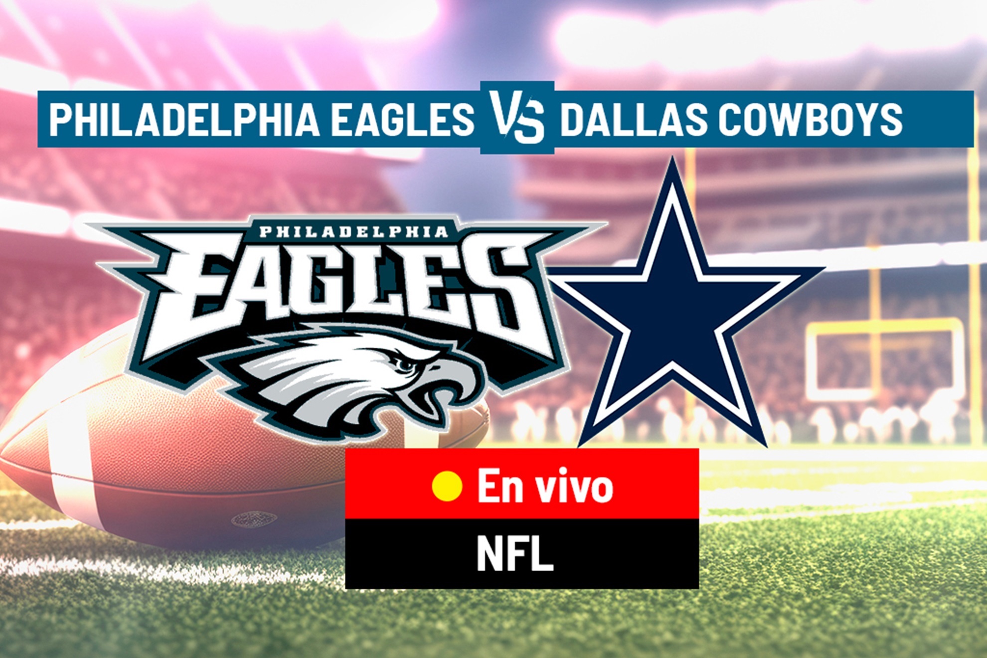 NFL en vivo: ¿Dónde ver Philadelphia Eagles vs. Dallas Cowboys del SNF?